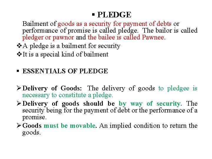  PLEDGE Bailment of goods as a security for payment of debts or performance