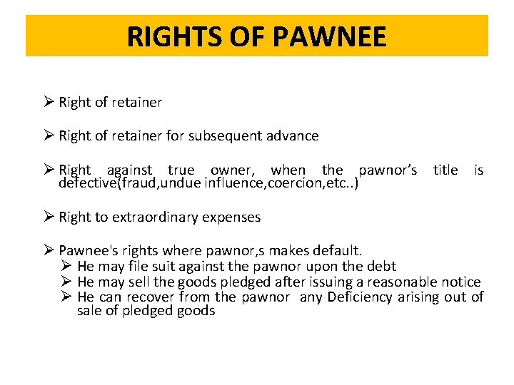 RIGHTS OF PAWNEE Ø Right of retainer for subsequent advance Ø Right against true