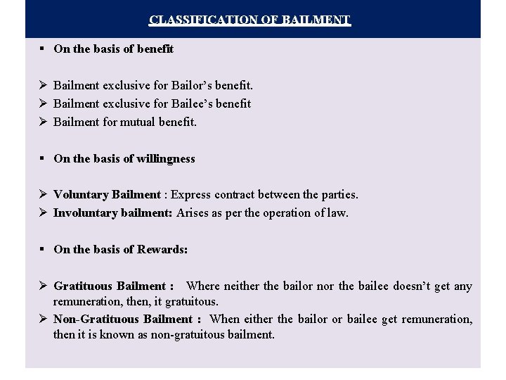 CLASSIFICATION OF BAILMENT On the basis of benefit Ø Bailment exclusive for Bailor’s benefit.