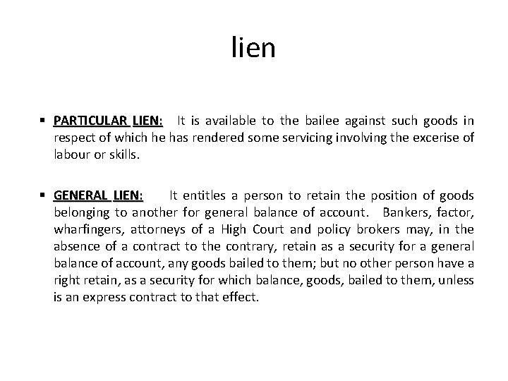 lien PARTICULAR LIEN: It is available to the bailee against such goods in respect
