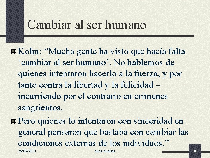 Cambiar al ser humano Kolm: “Mucha gente ha visto que hacía falta ‘cambiar al