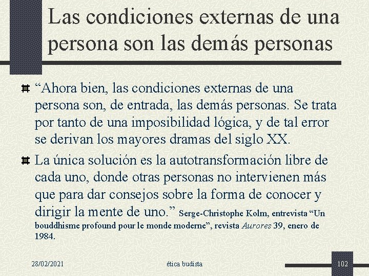 Las condiciones externas de una persona son las demás personas “Ahora bien, las condiciones