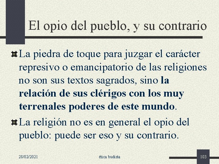 El opio del pueblo, y su contrario La piedra de toque para juzgar el