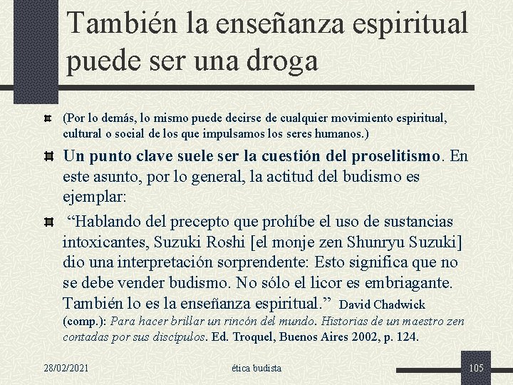 También la enseñanza espiritual puede ser una droga (Por lo demás, lo mismo puede