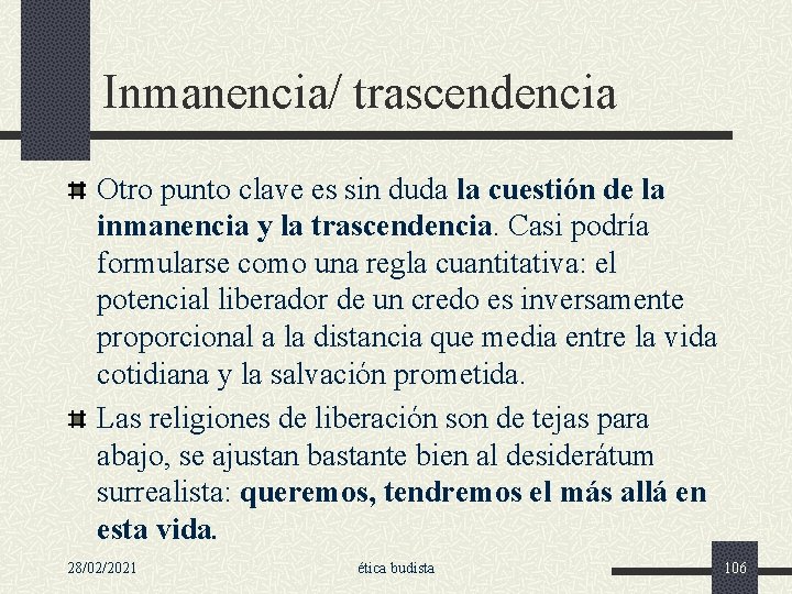 Inmanencia/ trascendencia Otro punto clave es sin duda la cuestión de la inmanencia y