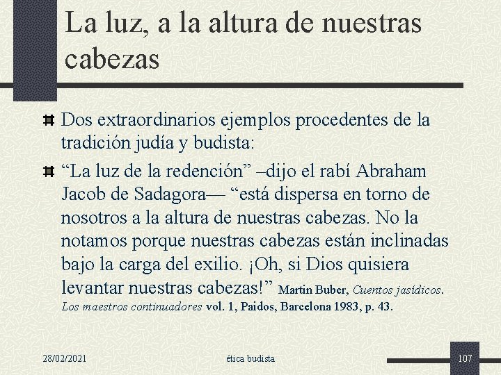 La luz, a la altura de nuestras cabezas Dos extraordinarios ejemplos procedentes de la