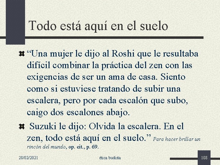 Todo está aquí en el suelo “Una mujer le dijo al Roshi que le