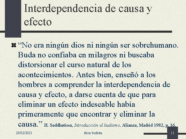 Interdependencia de causa y efecto “No era ningún dios ni ningún ser sobrehumano. Buda