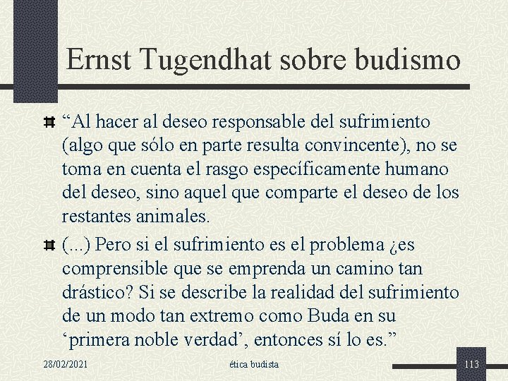 Ernst Tugendhat sobre budismo “Al hacer al deseo responsable del sufrimiento (algo que sólo