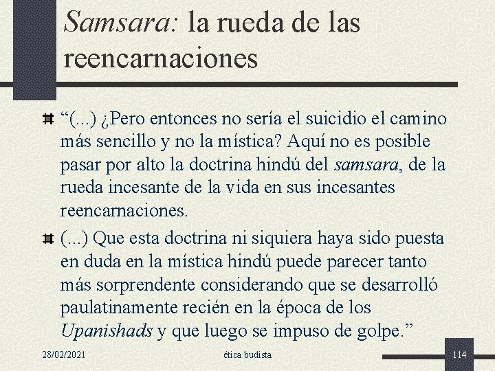 Samsara: la rueda de las reencarnaciones “(. . . ) ¿Pero entonces no sería