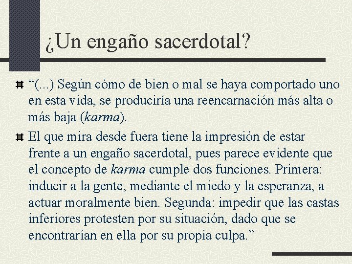 ¿Un engaño sacerdotal? “(. . . ) Según cómo de bien o mal se