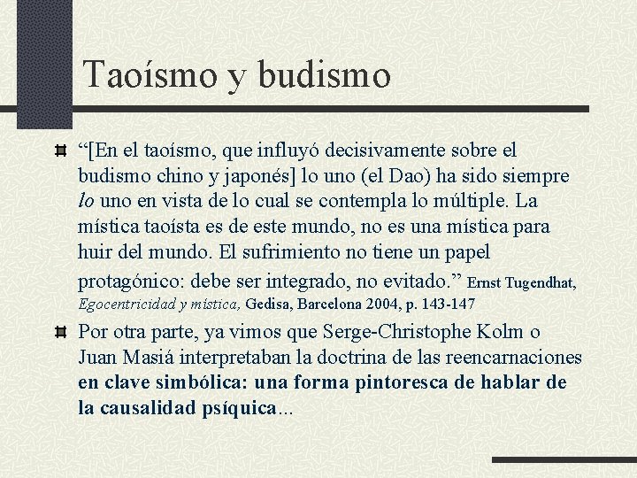 Taoísmo y budismo “[En el taoísmo, que influyó decisivamente sobre el budismo chino y