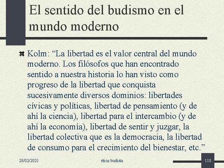 El sentido del budismo en el mundo moderno Kolm: “La libertad es el valor