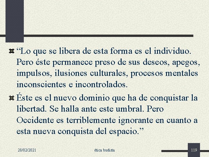 “Lo que se libera de esta forma es el individuo. Pero éste permanece preso