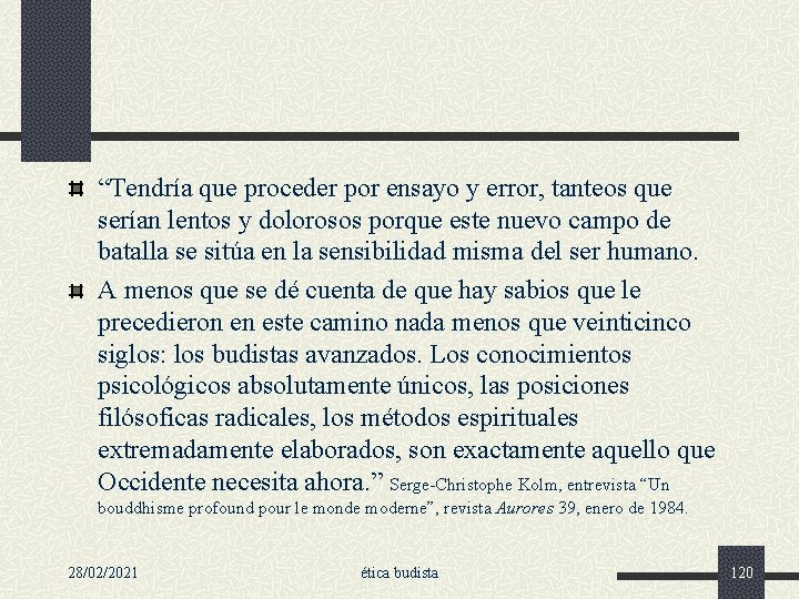 “Tendría que proceder por ensayo y error, tanteos que serían lentos y dolorosos porque