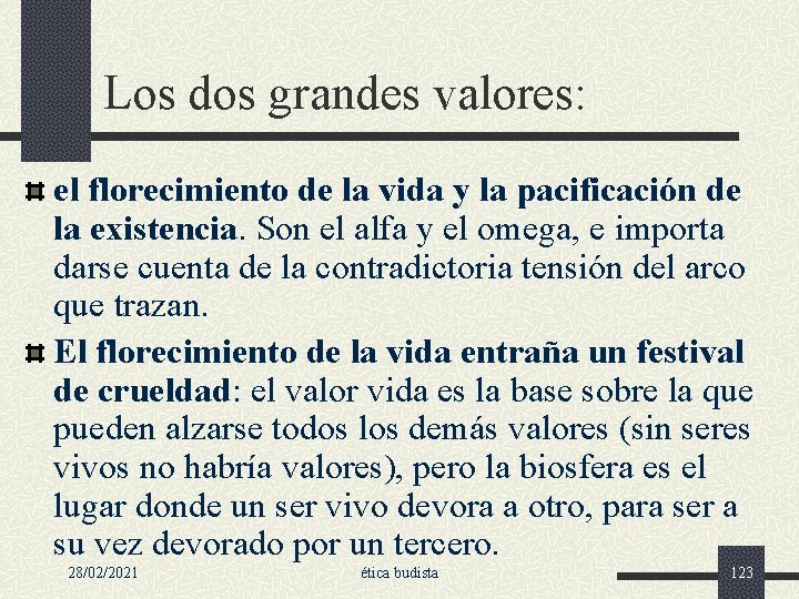 Los dos grandes valores: el florecimiento de la vida y la pacificación de la