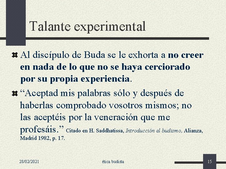 Talante experimental Al discípulo de Buda se le exhorta a no creer en nada