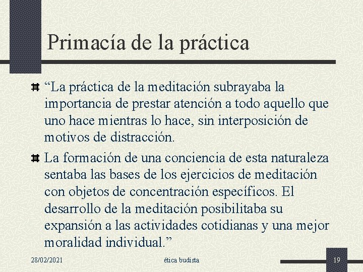 Primacía de la práctica “La práctica de la meditación subrayaba la importancia de prestar