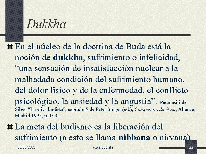 Dukkha En el núcleo de la doctrina de Buda está la noción de dukkha,