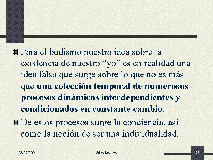 Para el budismo nuestra idea sobre la existencia de nuestro “yo” es en realidad