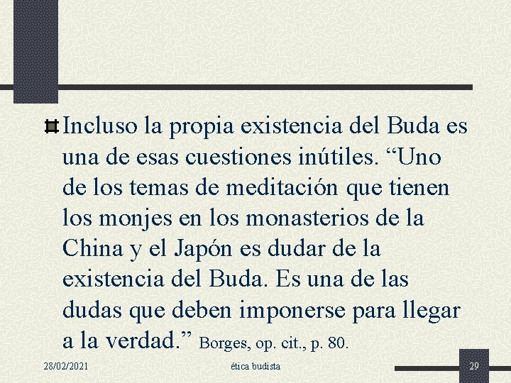 Incluso la propia existencia del Buda es una de esas cuestiones inútiles. “Uno de
