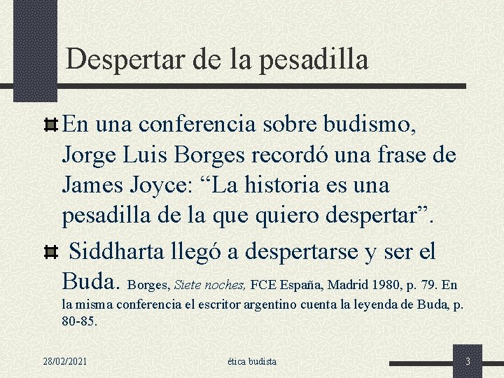 Despertar de la pesadilla En una conferencia sobre budismo, Jorge Luis Borges recordó una