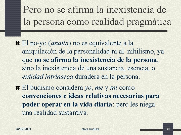 Pero no se afirma la inexistencia de la persona como realidad pragmática El no-yo