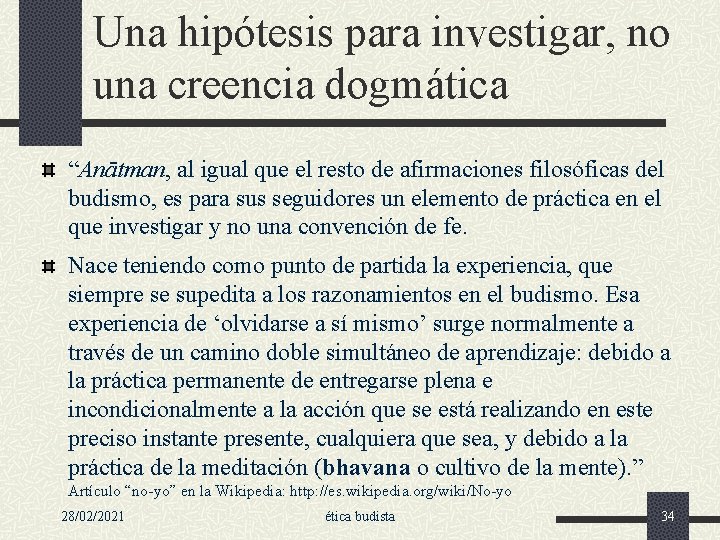 Una hipótesis para investigar, no una creencia dogmática “Anātman, al igual que el resto