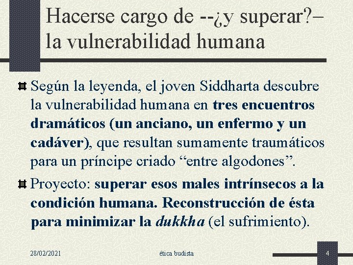 Hacerse cargo de --¿y superar? – la vulnerabilidad humana Según la leyenda, el joven