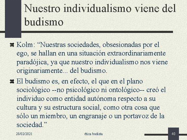 Nuestro individualismo viene del budismo Kolm: “Nuestras sociedades, obsesionadas por el ego, se hallan