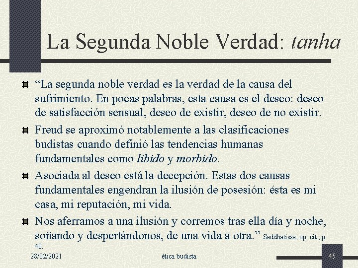 La Segunda Noble Verdad: tanha “La segunda noble verdad es la verdad de la