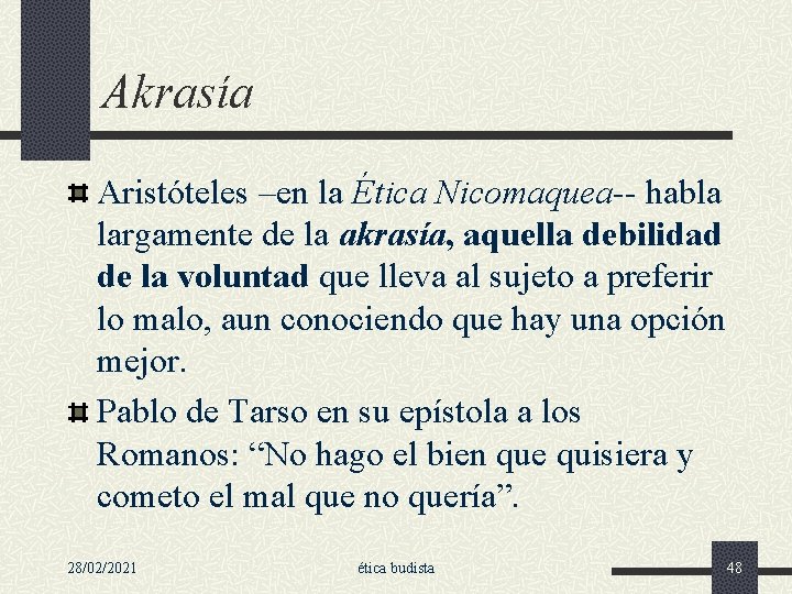 Akrasía Aristóteles –en la Ética Nicomaquea-- habla largamente de la akrasía, aquella debilidad de