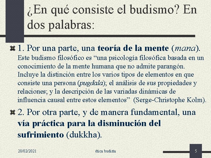 ¿En qué consiste el budismo? En dos palabras: 1. Por una parte, una teoría