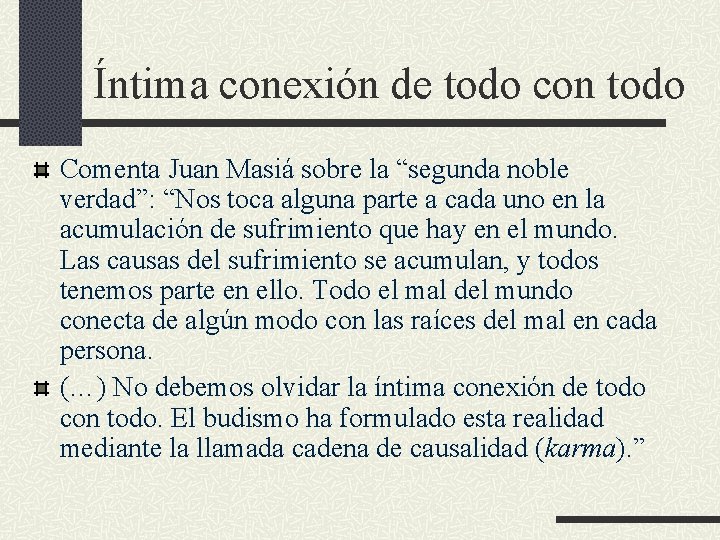 Íntima conexión de todo con todo Comenta Juan Masiá sobre la “segunda noble verdad”: