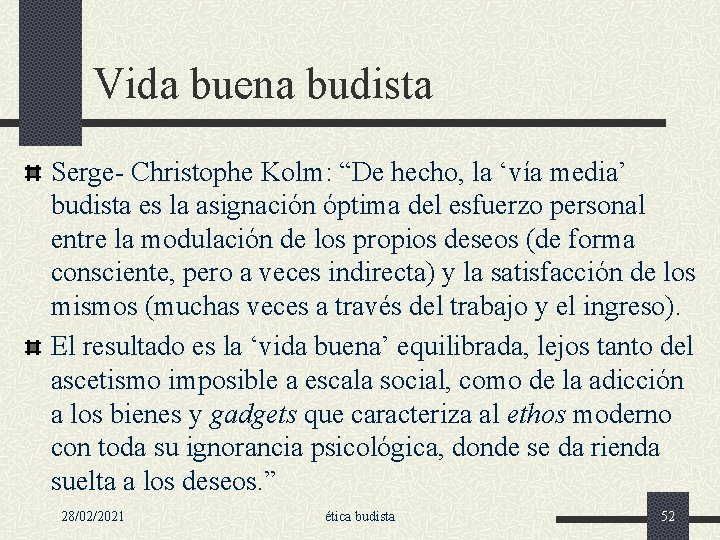 Vida buena budista Serge- Christophe Kolm: “De hecho, la ‘vía media’ budista es la