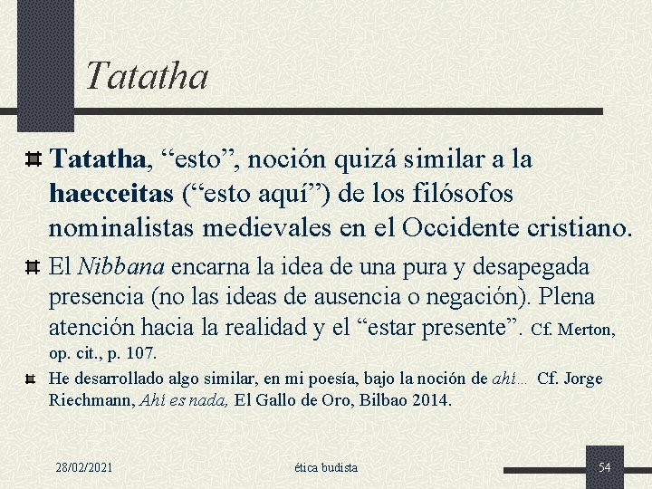 Tatatha, “esto”, noción quizá similar a la haecceitas (“esto aquí”) de los filósofos nominalistas