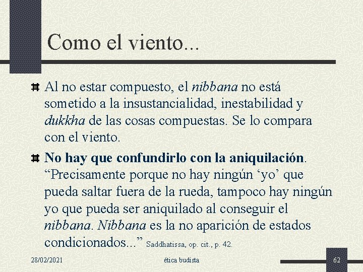 Como el viento. . . Al no estar compuesto, el nibbana no está sometido