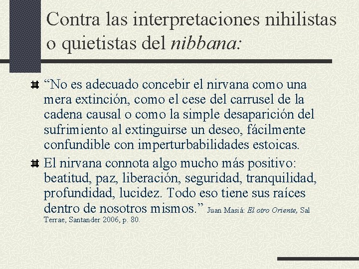 Contra las interpretaciones nihilistas o quietistas del nibbana: “No es adecuado concebir el nirvana