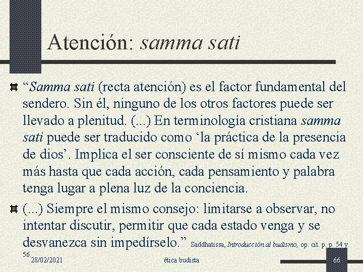 Atención: samma sati “Samma sati (recta atención) es el factor fundamental del sendero. Sin