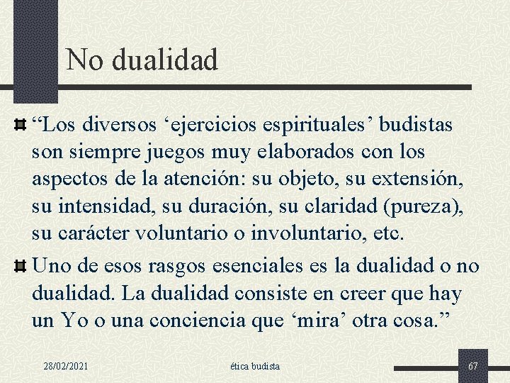 No dualidad “Los diversos ‘ejercicios espirituales’ budistas son siempre juegos muy elaborados con los