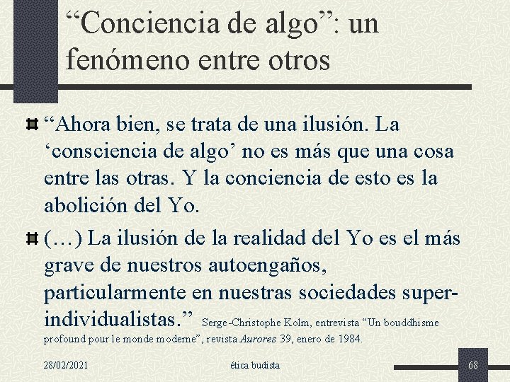 “Conciencia de algo”: un fenómeno entre otros “Ahora bien, se trata de una ilusión.