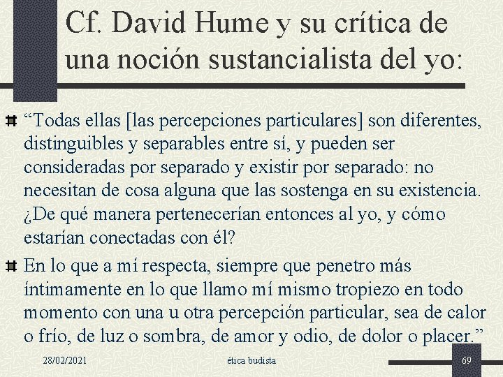 Cf. David Hume y su crítica de una noción sustancialista del yo: “Todas ellas