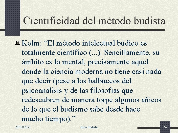 Cientificidad del método budista Kolm: “El método intelectual búdico es totalmente científico (. .