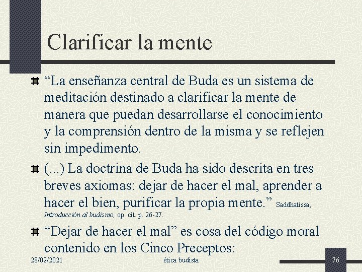 Clarificar la mente “La enseñanza central de Buda es un sistema de meditación destinado