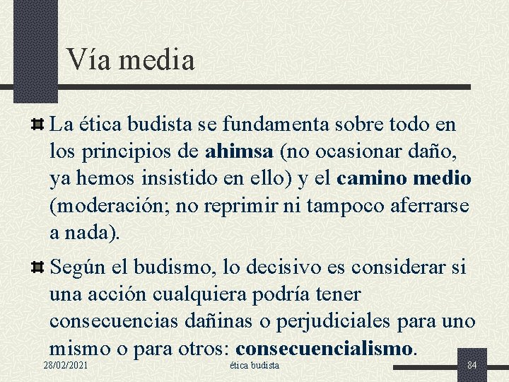 Vía media La ética budista se fundamenta sobre todo en los principios de ahimsa