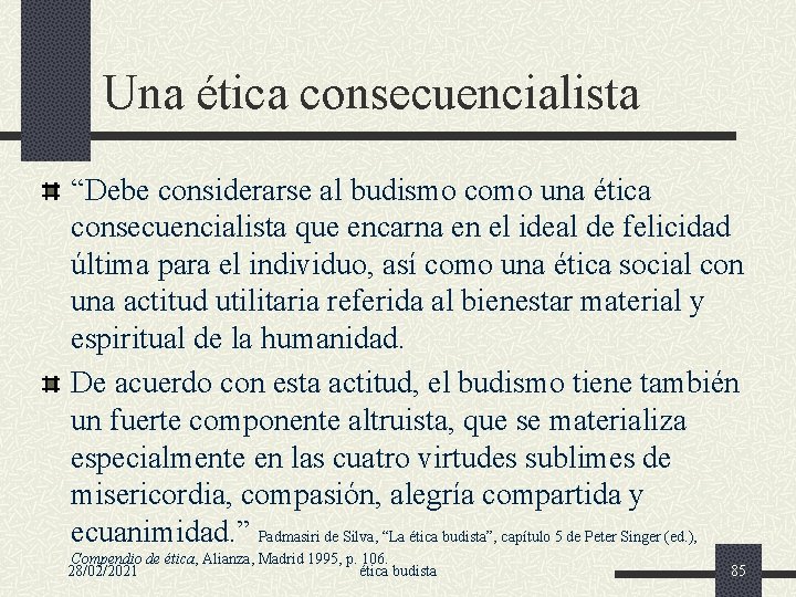 Una ética consecuencialista “Debe considerarse al budismo como una ética consecuencialista que encarna en