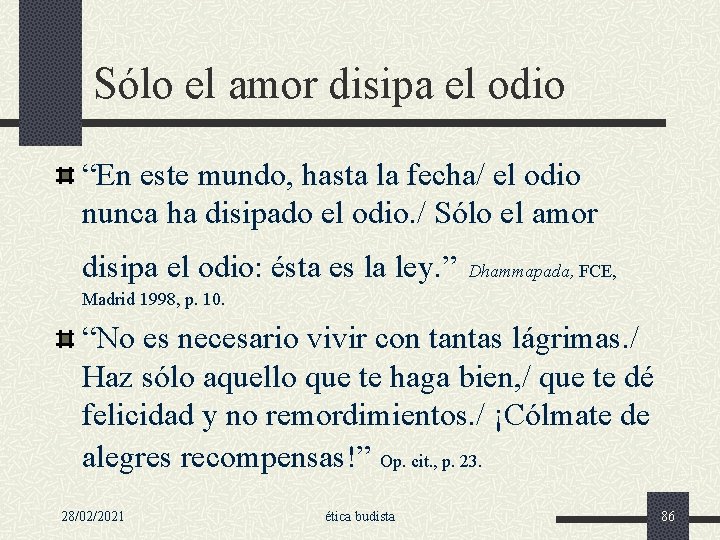 Sólo el amor disipa el odio “En este mundo, hasta la fecha/ el odio