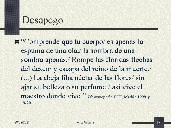 Desapego “Comprende que tu cuerpo/ es apenas la espuma de una ola, / la