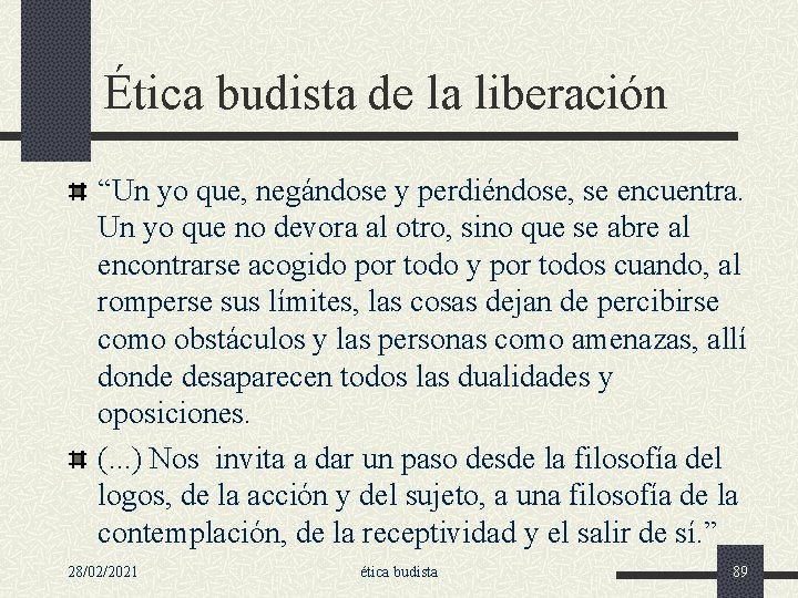 Ética budista de la liberación “Un yo que, negándose y perdiéndose, se encuentra. Un
