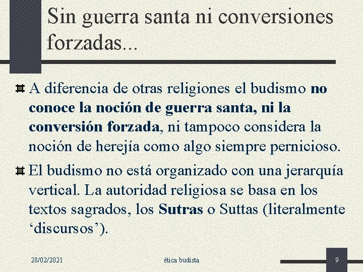 Sin guerra santa ni conversiones forzadas. . . A diferencia de otras religiones el